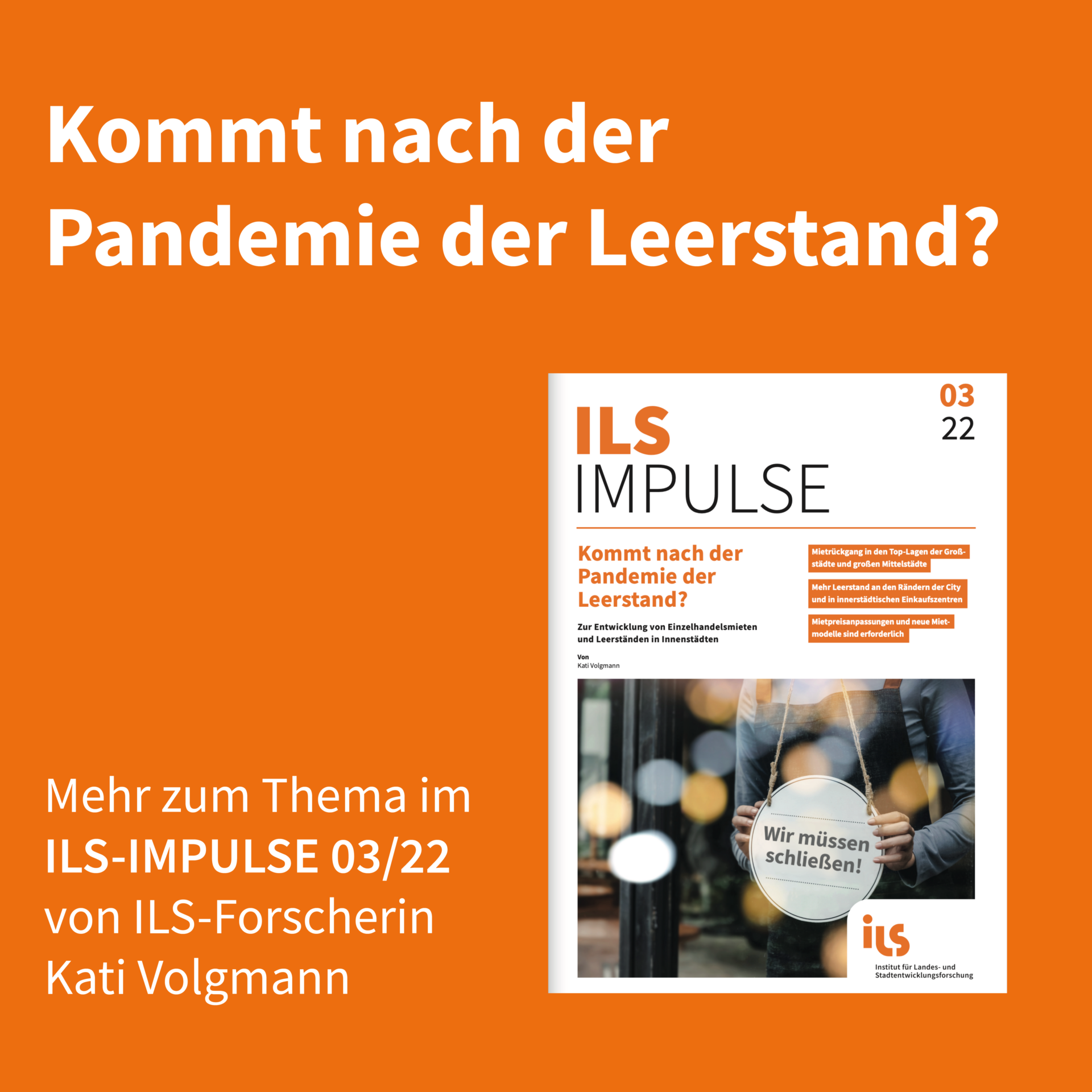 Kommt nach der Pandemie der Leerstand? Zur Entwicklung von Einzelhandelsmieten und Leerständen in den Innenstädten: ILS-IMPULSE 03/22 Kommt nach der Pandemie der Leerstand? Zur Entwicklung von Einzelhandelsmieten und Leerständen in den Innenstädten: ILS-IMPULSE 03/22